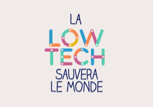 Redevenir ingénieux avec la Low- Tech Redevenir ingénieux avec la Low- Tech