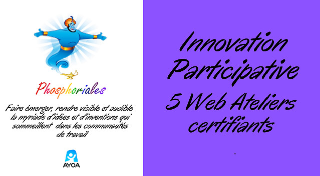 5 Web Ateliers certifiants pour rendre visible et audible la myriade d'idées des collectifs humains dans les organisations 5 Web Ateliers certifiants pour rendre visible et audible la myriade d'idées des collectifs humains dans les organisations