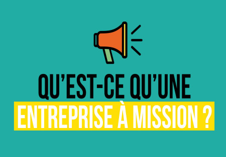 Qu'est-ce qu'une entreprise à mission?